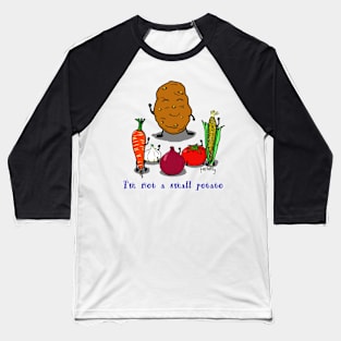 I am not a small potato Baseball T-Shirt